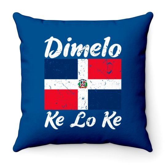 Discover Dimelo Ke Lo Ke Dominican Republic Flag Throw Pillows