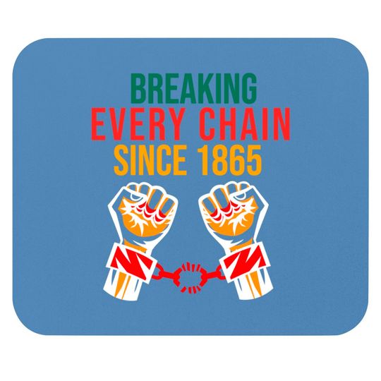 Discover juneteenth Breaking Every Chain - Juneteenth Freedom Day - Mouse Pads