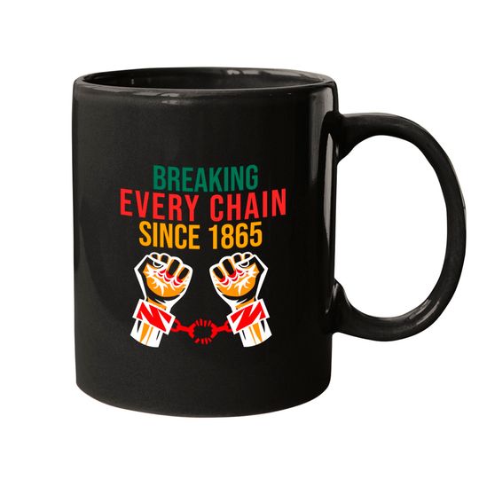 Discover juneteenth Breaking Every Chain - Juneteenth Freedom Day - Mugs