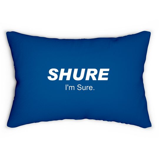 Discover Shure I'm Sure Lumbar Pillows