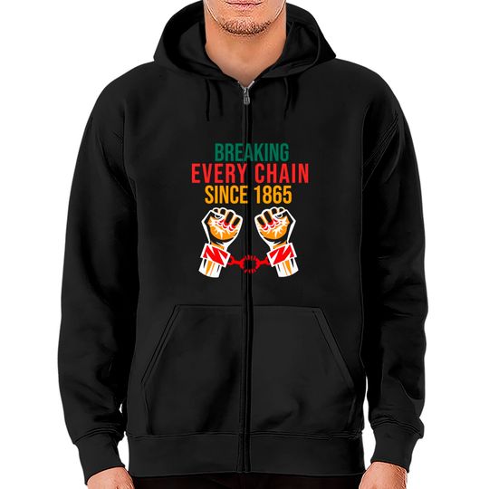 Discover juneteenth Breaking Every Chain - Juneteenth Freedom Day - Zip Hoodies