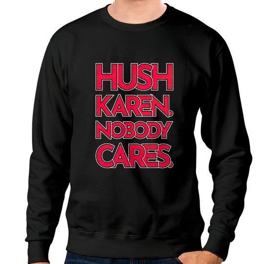 Discover Hush Karen - Karen - Sweatshirts