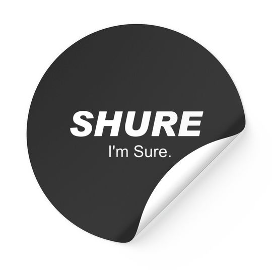 Discover Shure I'm Sure Stickers