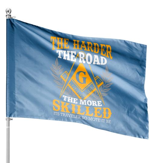 Discover Freemason Saying The harder the road House Flags