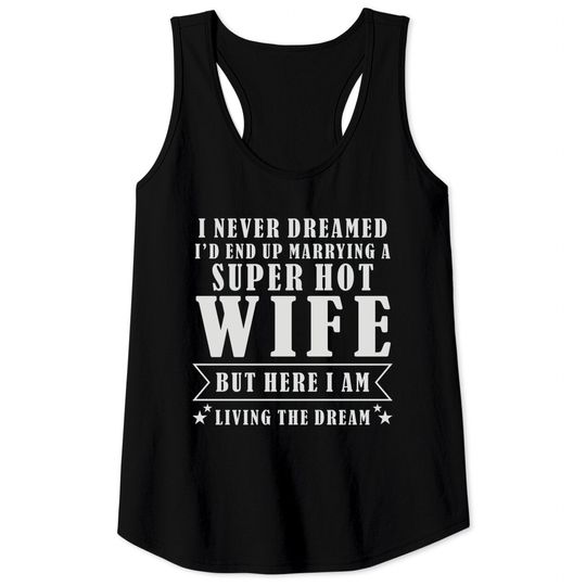 Discover Super Hot Wife Tank Tops