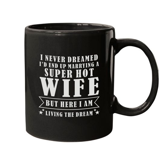 Discover Super Hot Wife Mugs