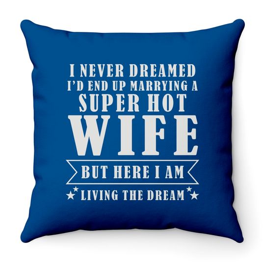 Discover Super Hot Wife Throw Pillows