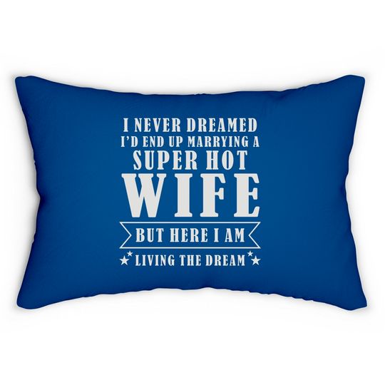 Discover Super Hot Wife Lumbar Pillows
