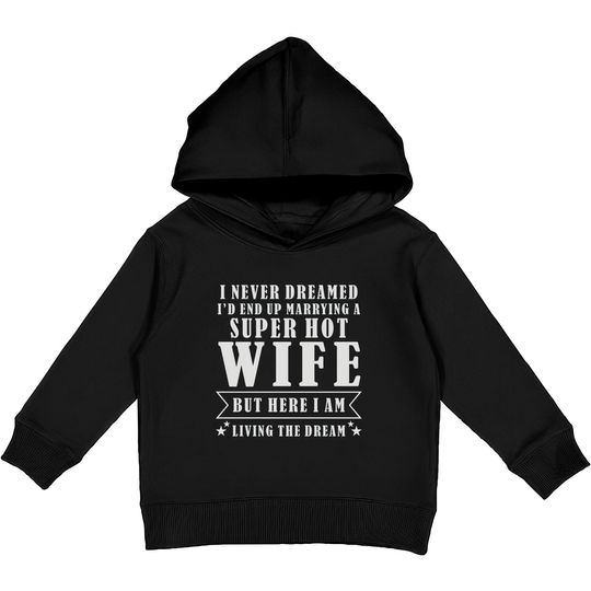 Discover Super Hot Wife Kids Pullover Hoodies