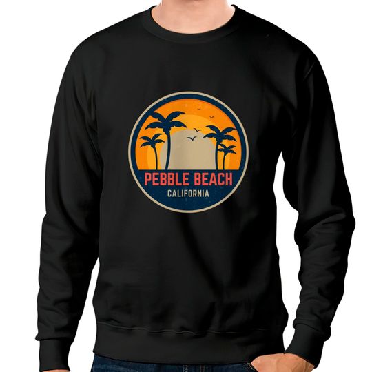 Discover Pebble Beach California - Pebble Beach California - Sweatshirts