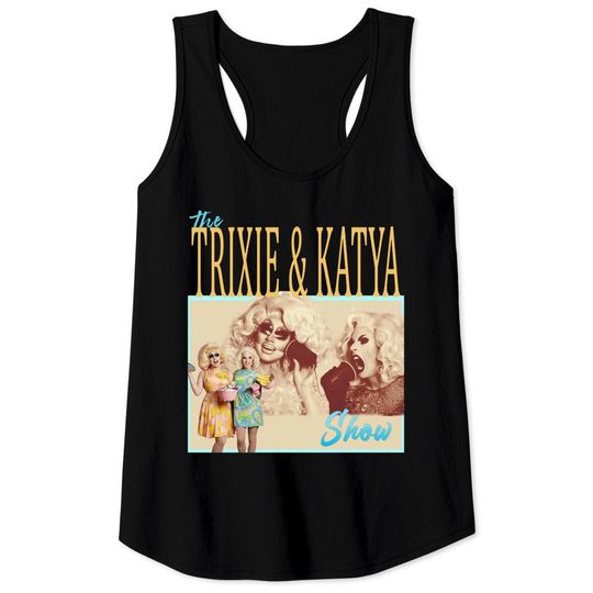 Discover Trixie Katya The Show Tank Tops