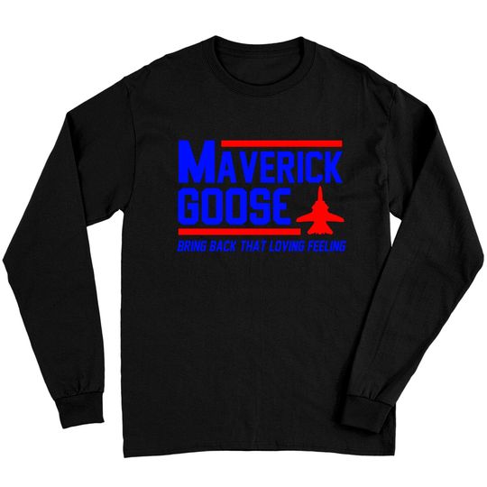 Discover Maverick Goose Shirt, Bring Back That Loving Feeling Long Sleeves