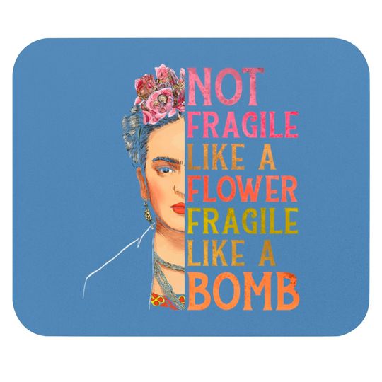 Discover Not Fragile Like A Flower Mouse Pads