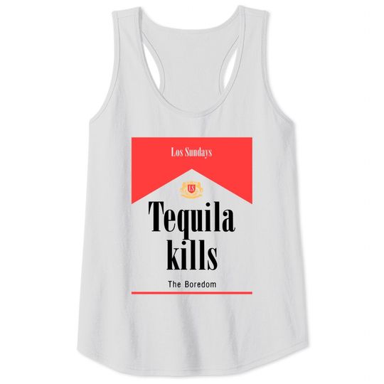 Discover Las Sundays Tequila Kills The Boredom Tank Tops