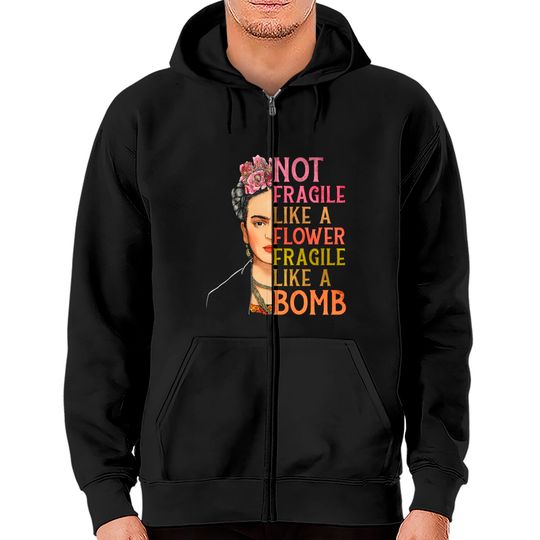 Discover Not Fragile Like A Flower Zip Hoodies
