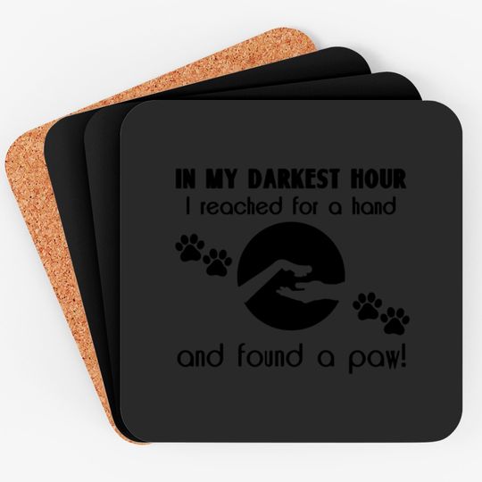 Discover In my Darkest Hour I Reached for a Paw Coasters