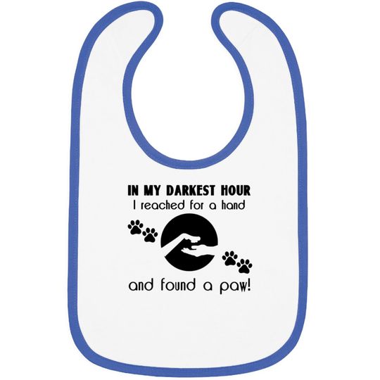 Discover In my Darkest Hour I Reached for a Paw Bibs