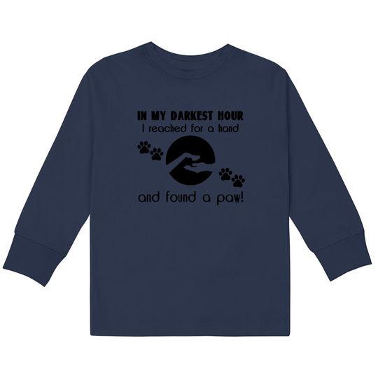 Discover In my Darkest Hour I Reached for a Paw  Kids Long Sleeve T-Shirts