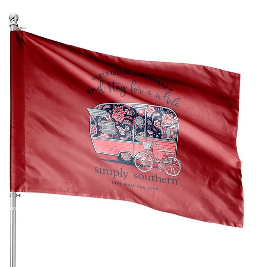 Discover Simply Southern Let's Just Go Somewhere and Stay a While Short Sleeve House Flags