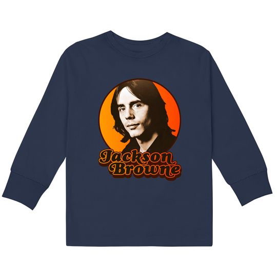 Discover Jackson Browne ))(( Retro 70s Singer Songwriter Tribute - Jackson Browne -  Kids Long Sleeve T-Shirts