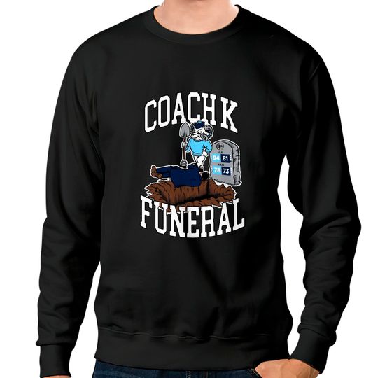 Discover Coach K Funeral Sweatshirts, Coach K Sweatshirts