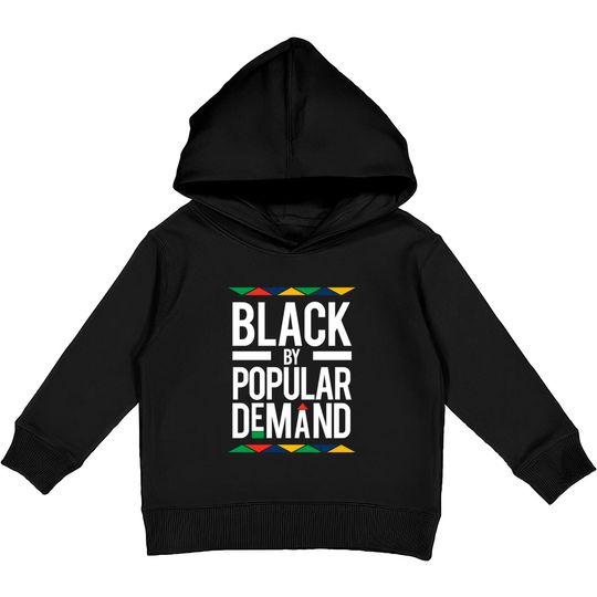 Discover Black By Popular Demand - Black By Popular Demand - Kids Pullover Hoodies