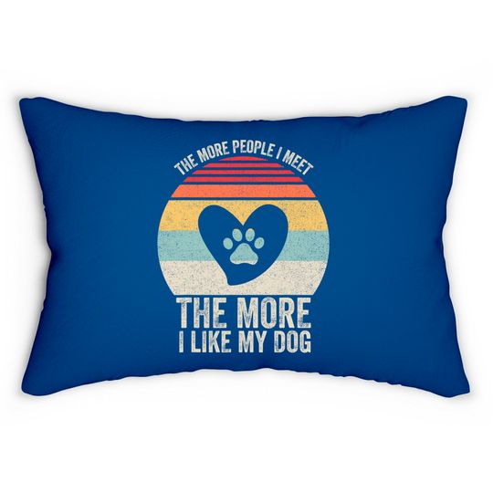 Discover Vintage Retro The More People I Meet The More I Like My Dog Lumbar Pillows