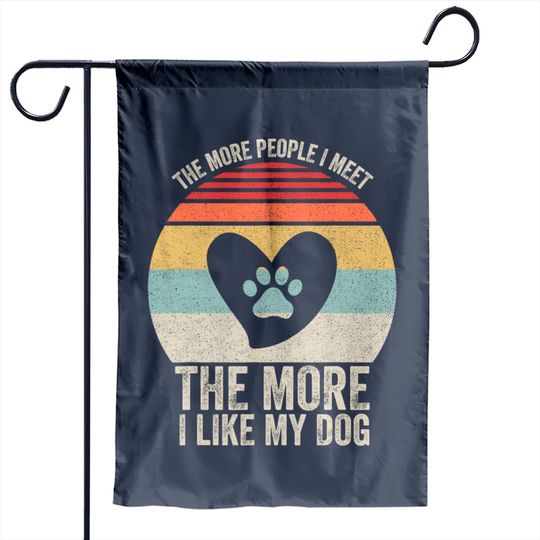 Discover Vintage Retro The More People I Meet The More I Like My Dog Garden Flags