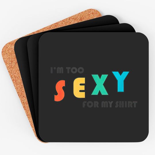Discover I'm Too Sexy For My Coaster - Funny I'm Too Sexy For My Coaster Coasters