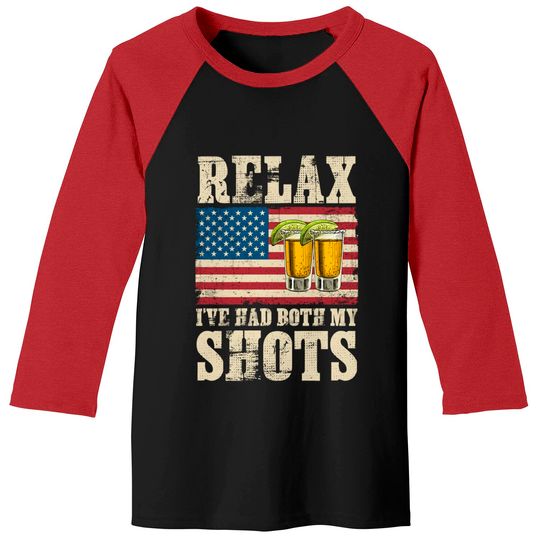 Discover Relax I've Had Both My Shots American Flag 4th of July Baseball Tees