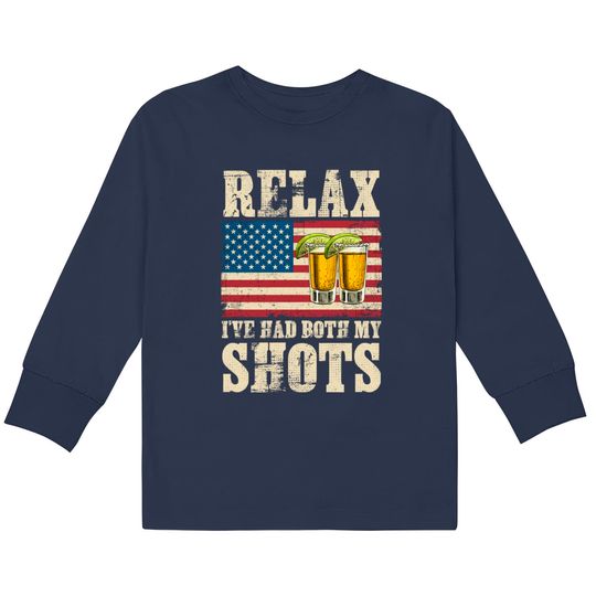 Discover Relax I've Had Both My Shots American Flag 4th of July  Kids Long Sleeve T-Shirts