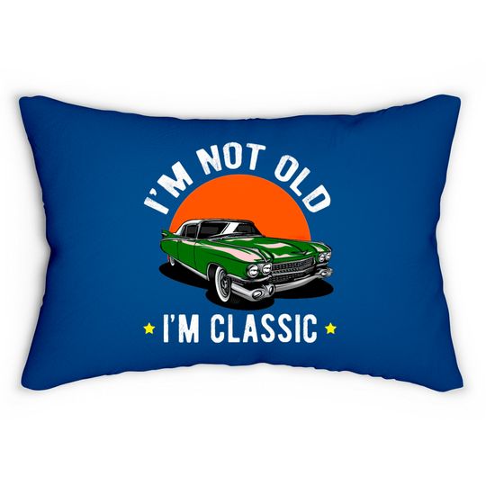 Discover I Am Not Old, I Am A Classic Lumbar Pillows