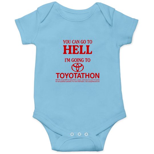 Discover You Can Go To Hell I'm Going To Toyotathon Onesies