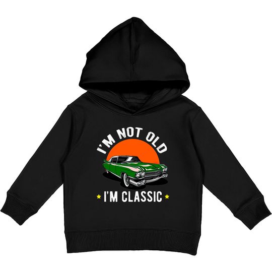 Discover I Am Not Old, I Am A Classic Kids Pullover Hoodies