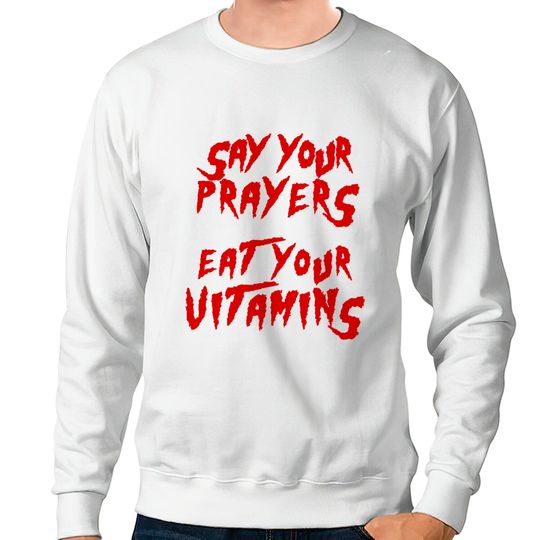 Discover Say your prayers Eat your vitamins - Hulkamania - Sweatshirts