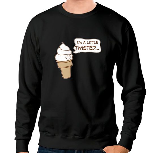 Discover Im A Little Twisted Sweatshirts