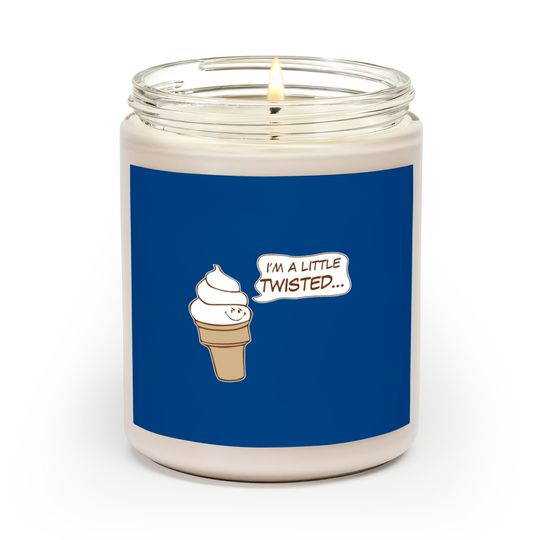Discover Im A Little Twisted Scented Candles
