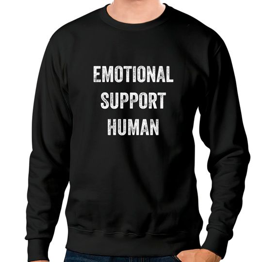 Discover Emotional Support Human - Emotional Support - Sweatshirts