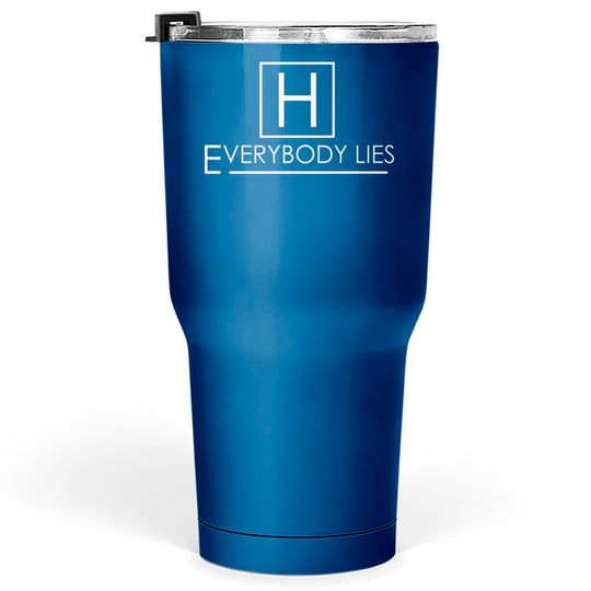 Discover Everybody Lies - House - Tumblers 30 oz