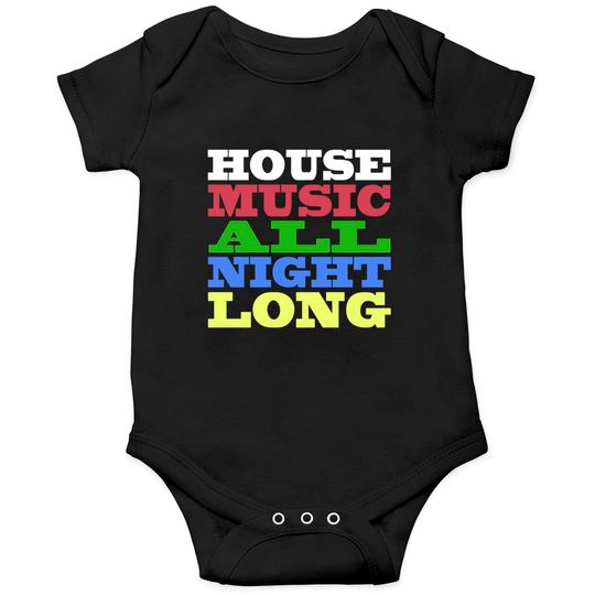 Discover House Music All Night Long - House - Onesies