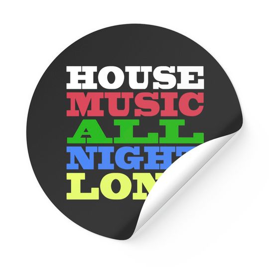 Discover House Music All Night Long - House - Stickers