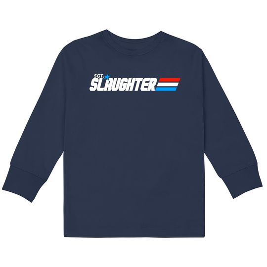 Discover Sgt. Slaughter - Sgt Slaughter -  Kids Long Sleeve T-Shirts