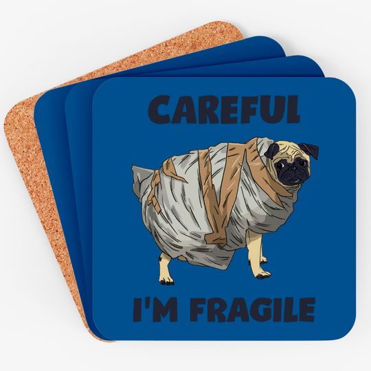 Discover Careful, I'm Fragile - Pug - Coasters