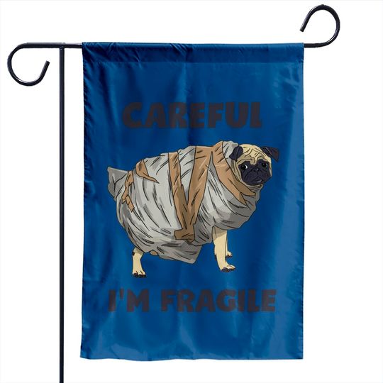 Discover Careful, I'm Fragile - Pug - Garden Flags