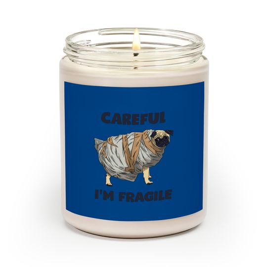 Discover Careful, I'm Fragile - Pug - Scented Candles
