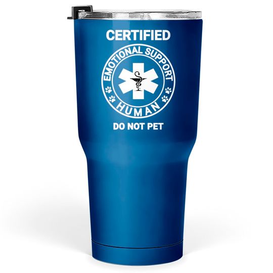 Discover Emotional Support Human DO NOT PET Emotional Support Human DO NOT PET Emotional Support Human DO NOT PET - Emotional Support Human Do Not Pet - Tumblers 30 oz