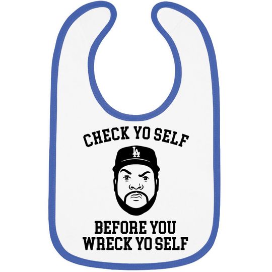 Discover Check Yo self before you wreck yo self - Ice Cube - Bibs