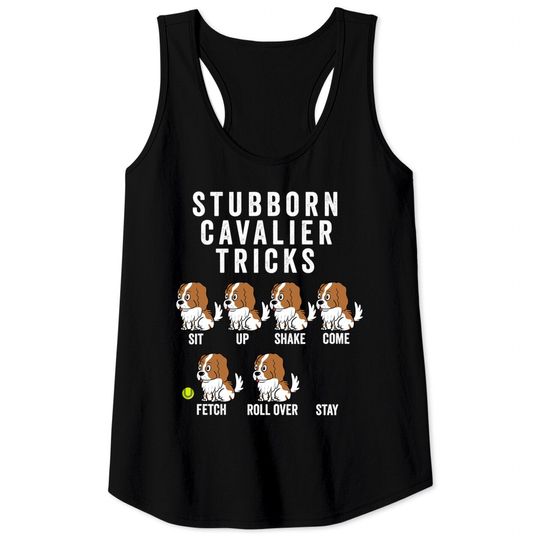Discover Stubborn Cavalier King Charles Spaniel Tricks - Cavalier King Charles Spaniel - Tank Tops