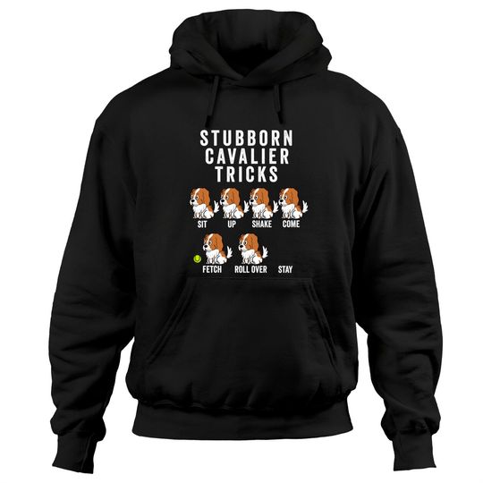 Discover Stubborn Cavalier King Charles Spaniel Tricks - Cavalier King Charles Spaniel - Hoodies