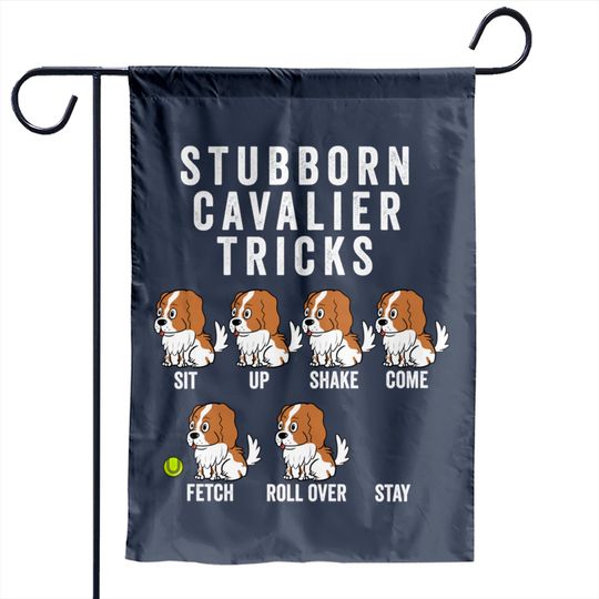 Discover Stubborn Cavalier King Charles Spaniel Tricks - Cavalier King Charles Spaniel - Garden Flags